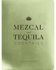 Mezcal and Tequila Cocktails Book