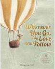 Wherever You Go My Love Will Follow